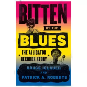 Bitten by the Blues: The Alligator Records Story