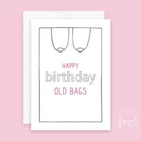 Happy Birthday Old Bags | Greeting Card