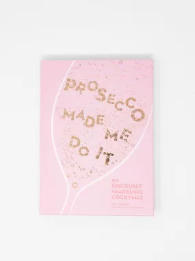 Prosecco Made Me Do It Book