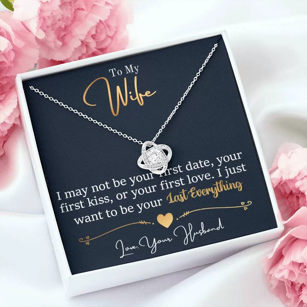 To My Wife Gift, Be Your Last Everything Love Knot Pendant Necklace