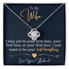 To My Wife Gift, Be Your Last Everything Love Knot Pendant Necklace